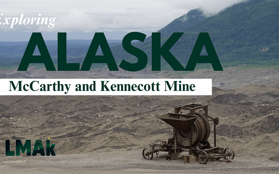 Rich History of Kennecott Mine Near McCarthy, Alaska